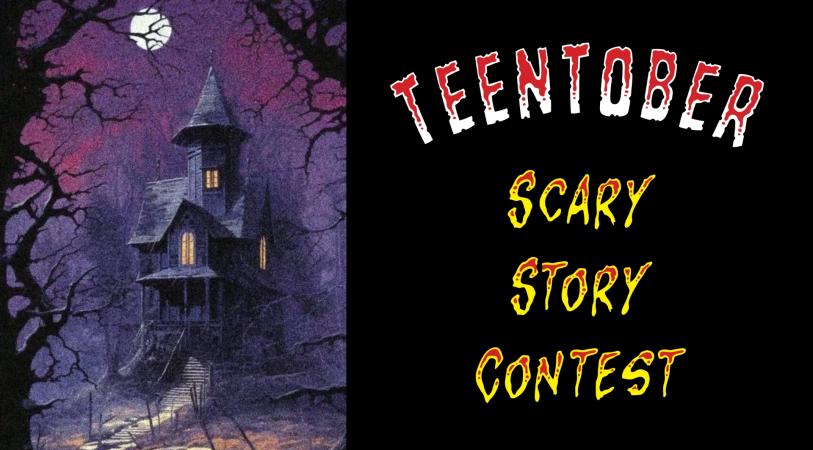TeenTober Scary Story Contest